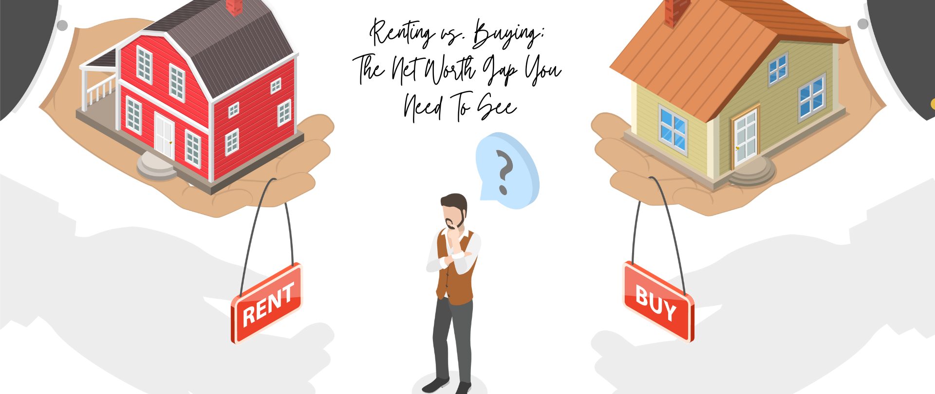 Renting vs. Buying: The Net Worth Gap You Need To See